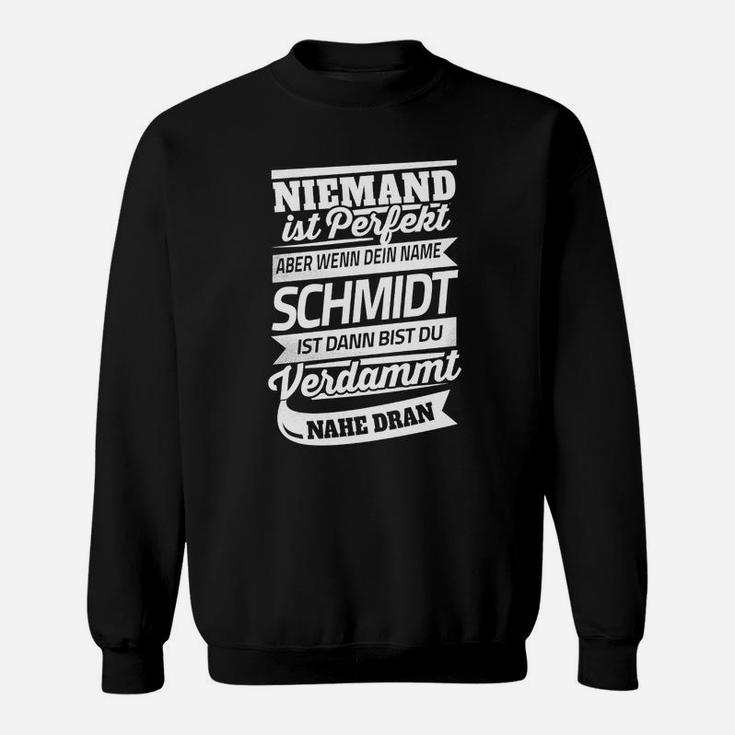 Personalisiertes Niemand Ist Perfekt Schmidt Sweatshirt in Schwarz, Unikat Tee