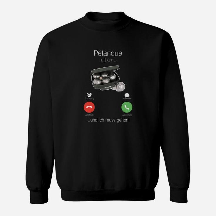 Pétanque Ruft An Sweatshirt, Lustiges Spruch Tee für Pétanque Fans