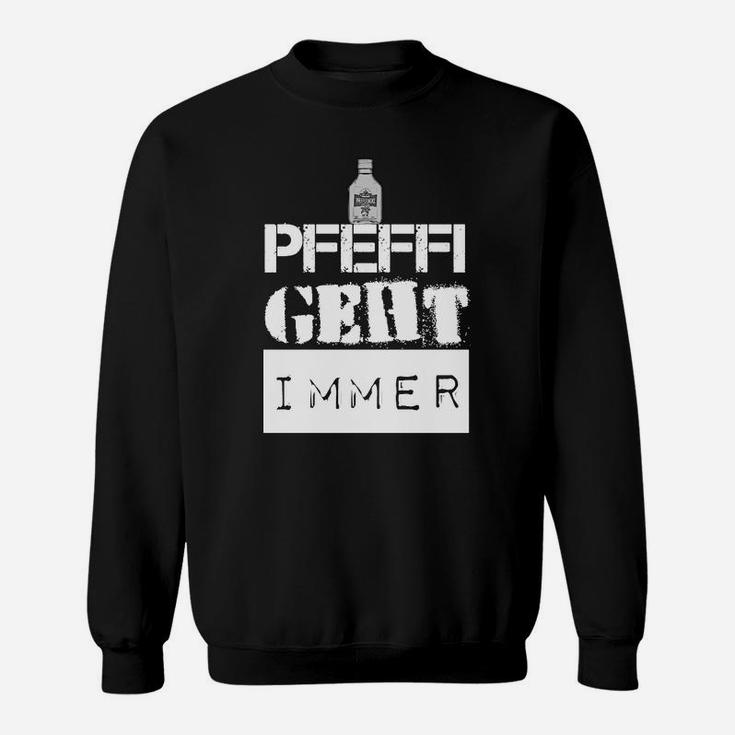 Pfeffi Geht Immer Schwarzes Sweatshirt, Getränk-Motto-Design