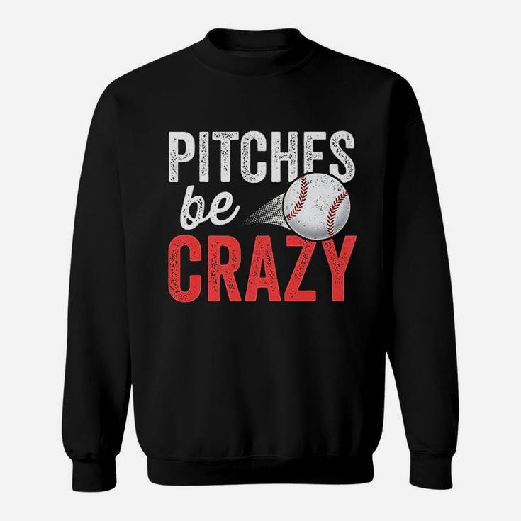 Pitches Be Crazy Baseball Funny Pun Mom Dad Sweat Shirt