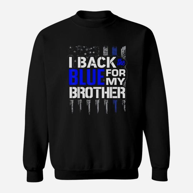 Police Thin Blue Line I Back The Blue For My Brother Sweat Shirt