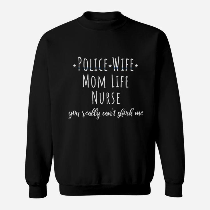 Police Wife Mom Life Nurse Sweat Shirt