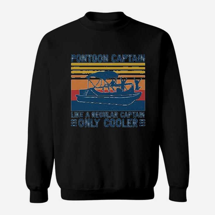 Poontoon Captain Like A Regular Captain Only Cooler Sweat Shirt