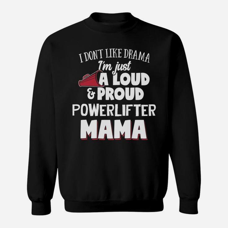 Powerlifter Mom Loud And Proud Mama Sweat Shirt