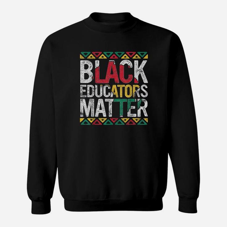 Pride Black Educators Matter History Month Teacher Sweat Shirt