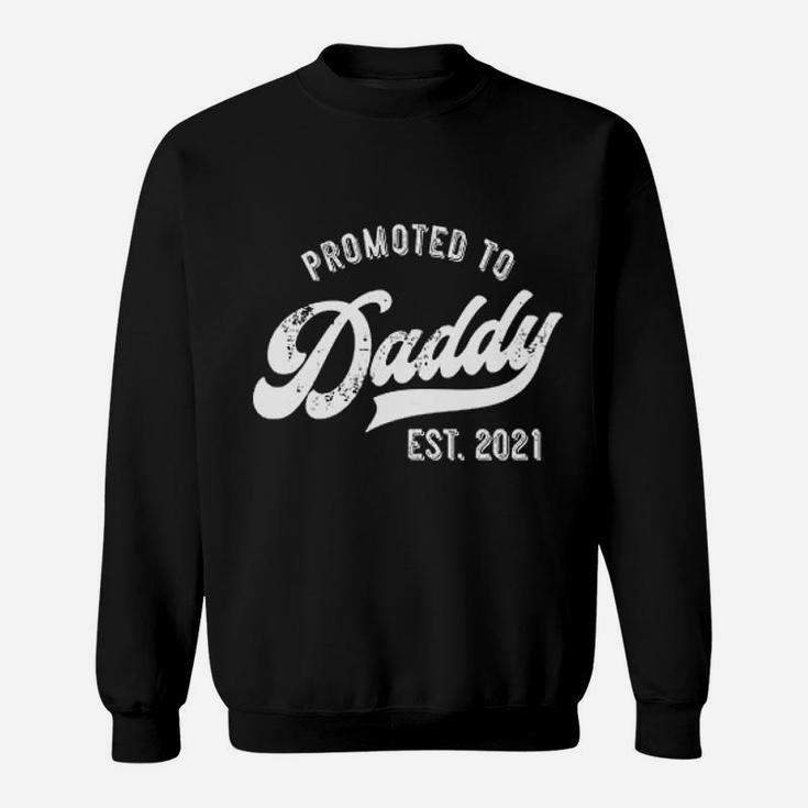 Promoted To Daddy 2021 Funny New Dad Baby Family Sweat Shirt