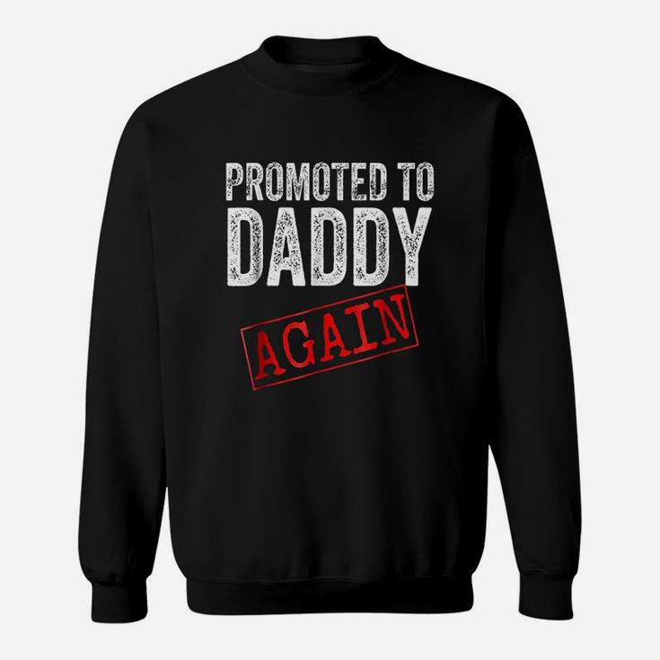Promoted To Daddy Again Dad Announcement Sweat Shirt
