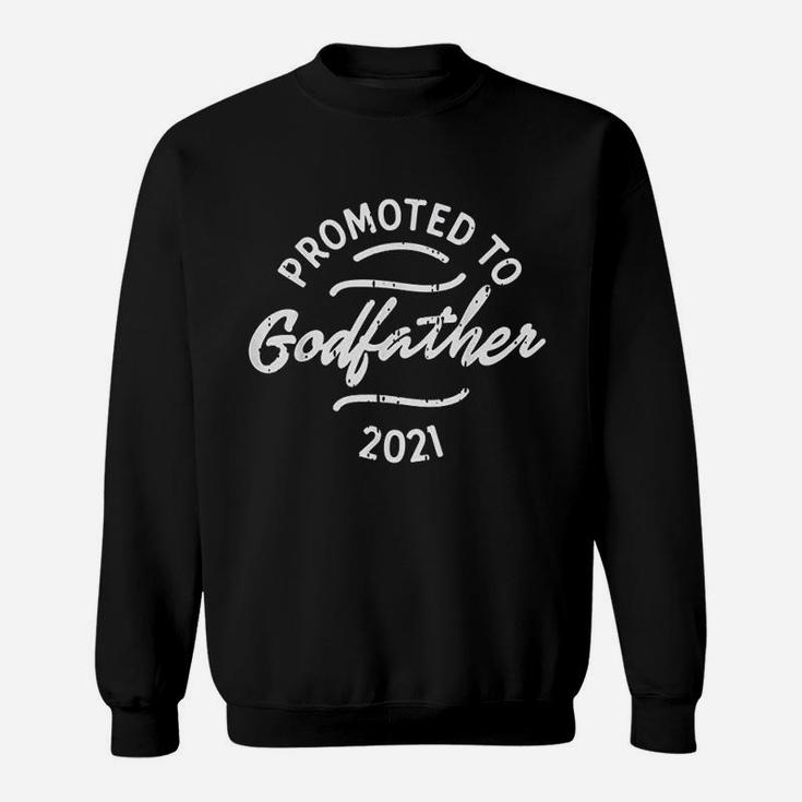 Promoted To Godfather 2021, dad birthday gifts Sweat Shirt