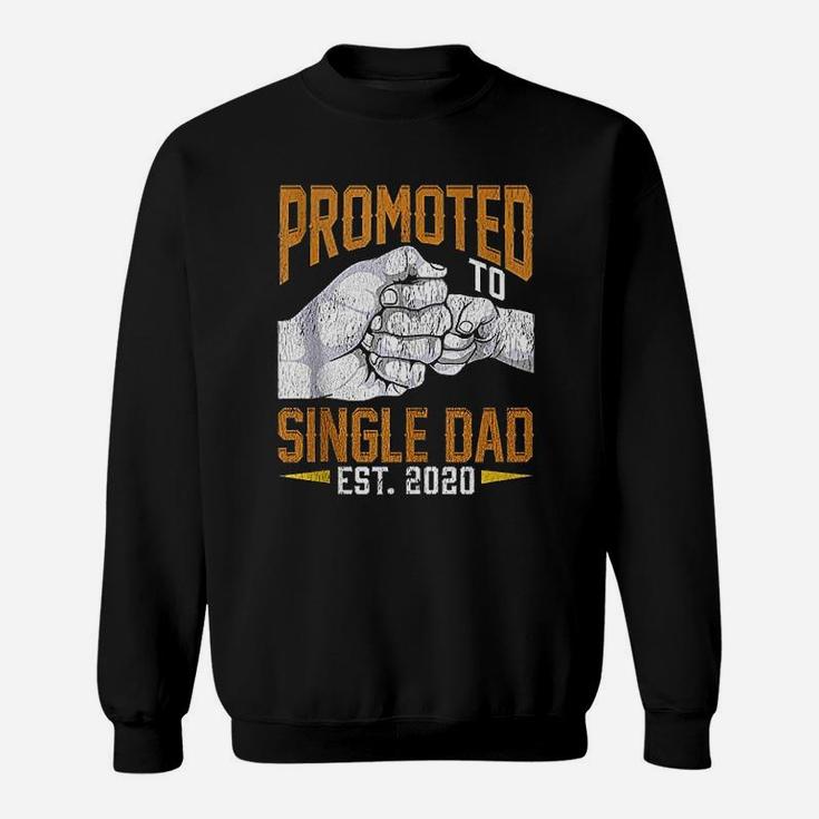 Promoted To Single Dad Est 2020 Fathers Day Sweat Shirt