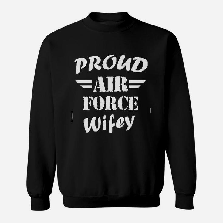 Proud Air Force Wifey Women Veteran Wife Pride Patriot Heroic Sweat Shirt