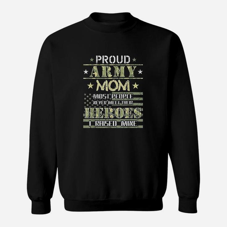 Proud Army Mom I Raised My Heroes Camouflage Graphics Army Sweat Shirt