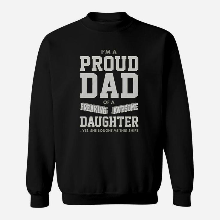 Proud Dad Of A Freaking Awesome Daughter Funny Gift For Dads Sweat Shirt