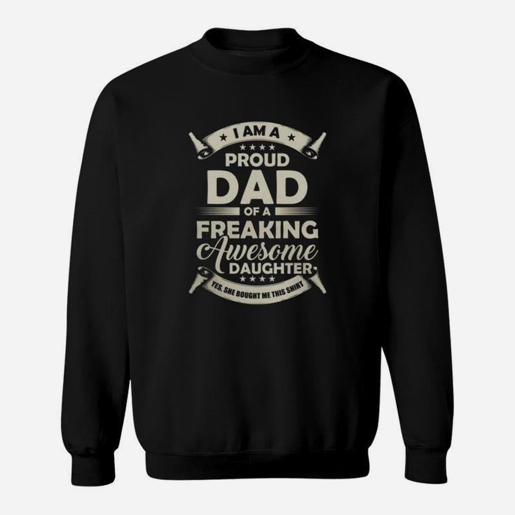 Proud Dad Of Freaking Awesome Daughter Family Sweat Shirt