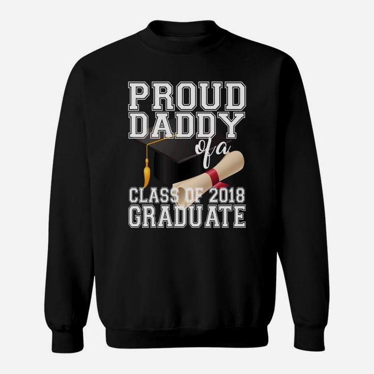 Proud Daddy Class Of 2018 Shirt Graduate Graduation Sweat Shirt