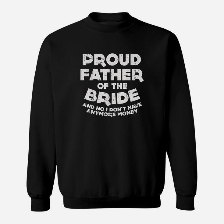 Proud Father Bride Funny Matching Family Wedding Dad Gift Sweat Shirt