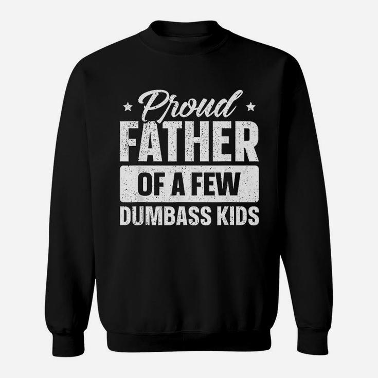Proud Father Of A Few Kids Funny Fathers Day Sweat Shirt