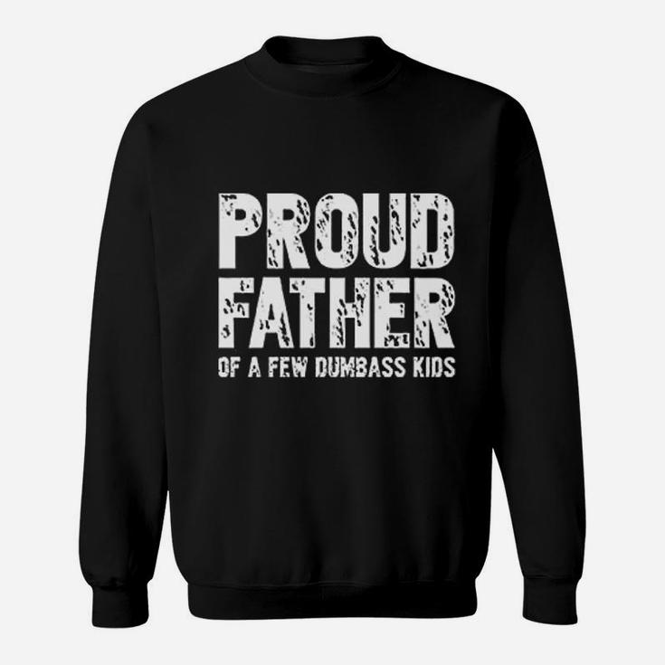 Proud Father Of A Few Kids Funny From Wife Son Daughter Sweat Shirt
