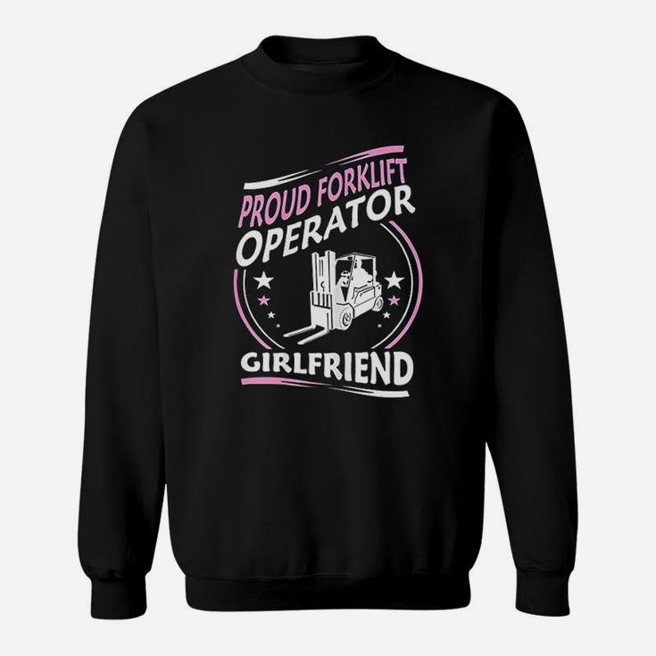 Proud Forklift Operator Girlfriend Gift, best friend gifts Sweat Shirt
