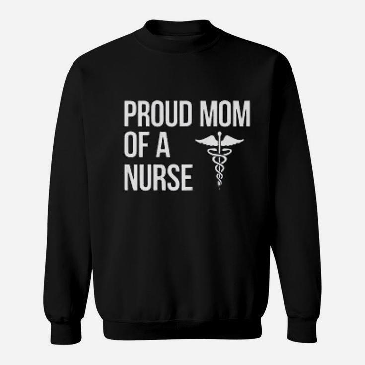 Proud Mom Of A Nurse Cool Mother Of Nurse Mothers Day Sweat Shirt