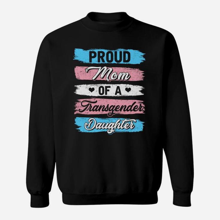 Proud Mom Of A Transgender Daughter Proud Gift Sweat Shirt