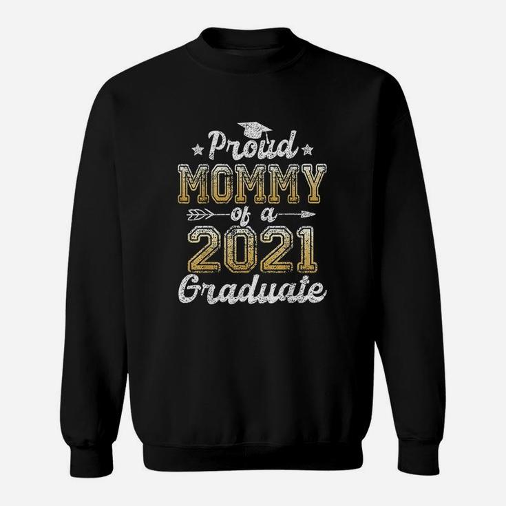 Proud Mommy Of A 2021 Graduate Sweat Shirt
