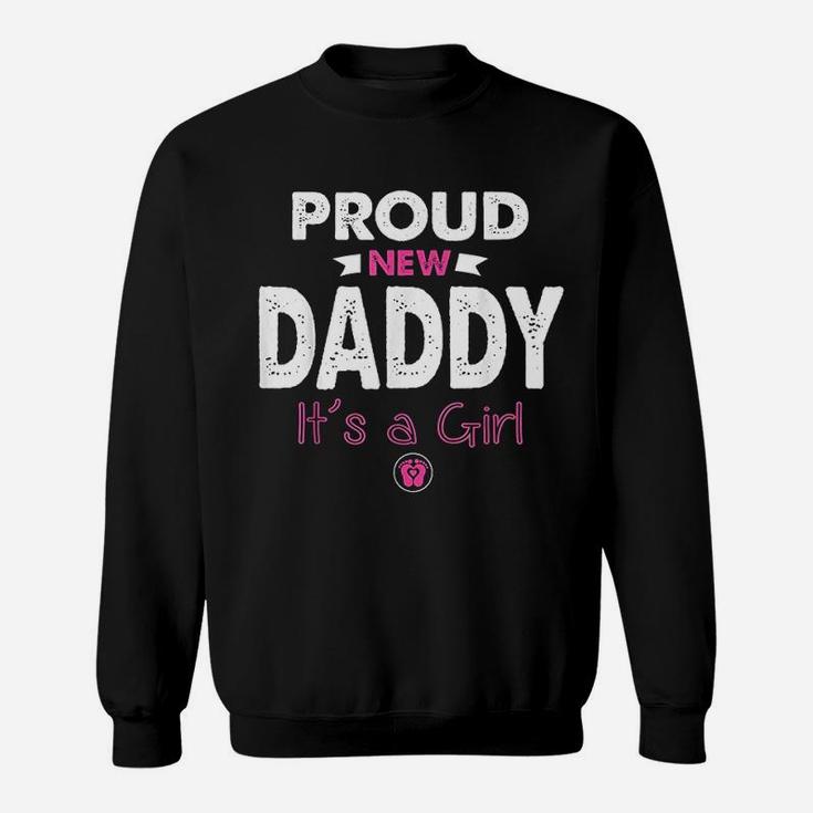 Proud New Daddy Its A Girl Gifts Funny Fathers Day New Dad Sweat Shirt
