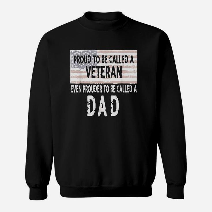 Proud To Be A Veteran And Dad Fathers Day Gift Sweat Shirt