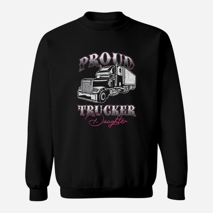 Proud Trucker Daughter Truck Driver Kid Child Fathers Day Sweat Shirt