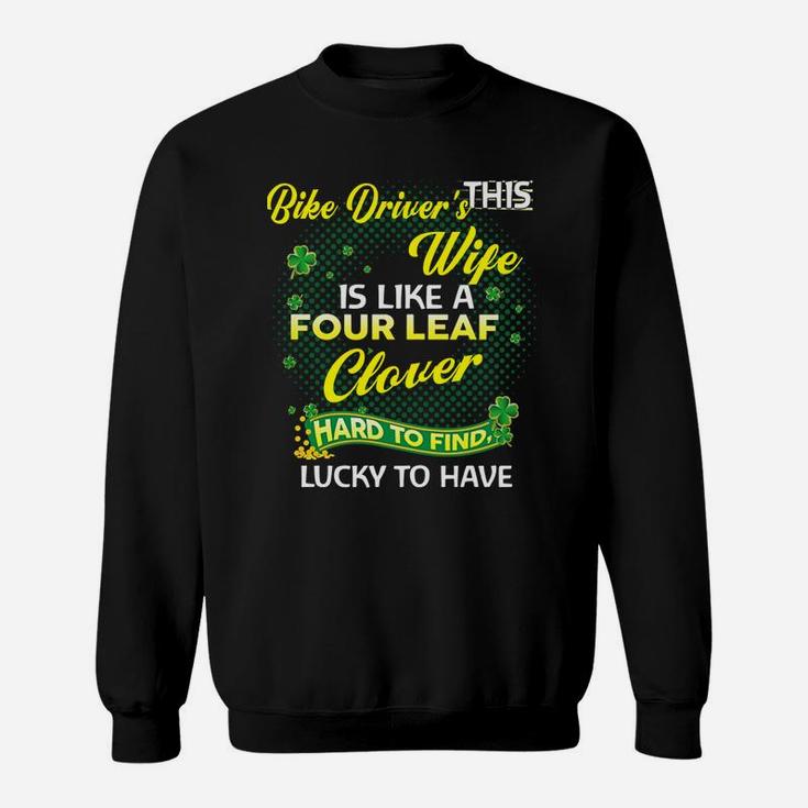 Proud Wife Of This Bike Driver Is Hard To Find Lucky To Have St Patricks Shamrock Funny Husband Gift Sweat Shirt