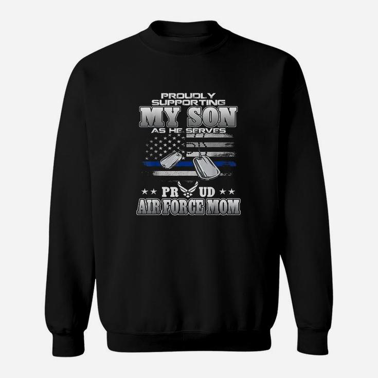 Proudly Supporting My Son Proud Air Force Mom Sweat Shirt