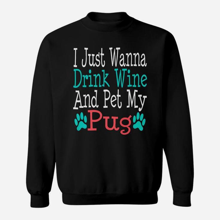 Pug Dog Mom Dad Funny Wine Lover Gift Birthday Sweat Shirt