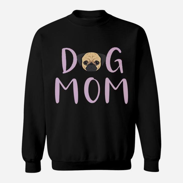 Pug Dog Mom Mothers Day Gift Funny Sweat Shirt