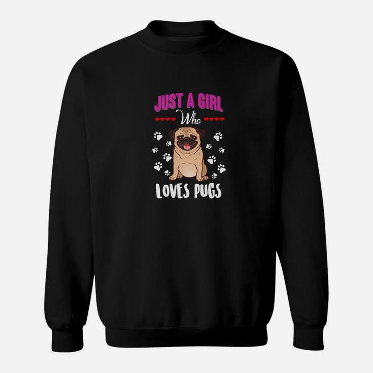 Pug Gifts For Girls Funny Just A Girl Who Loves Pugs Sweat Shirt