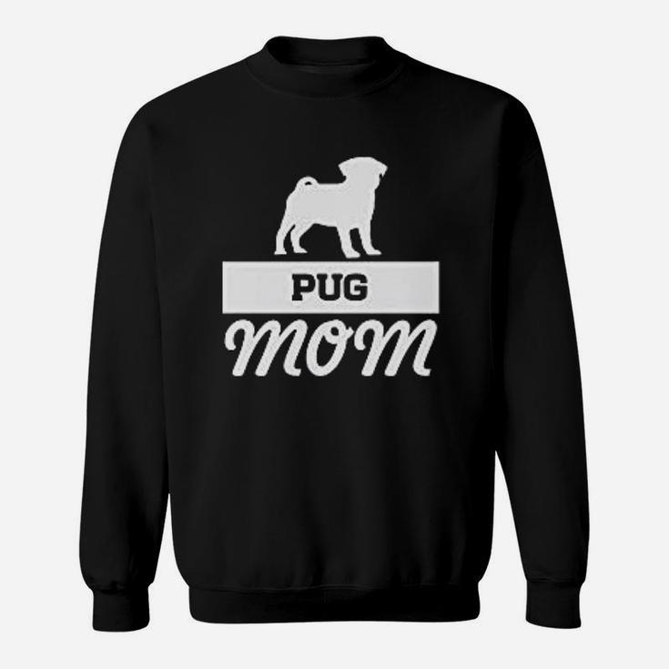Pug Mom Pug Lover Father Wife, dad birthday gifts Sweat Shirt