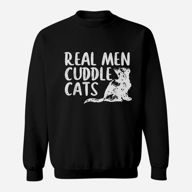 Real Men Cuddle Cats Funny Cat People Sweat Shirt