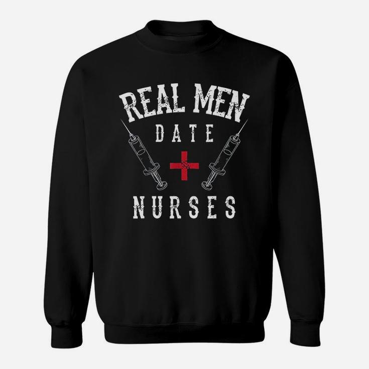 Real Men Date Nurses Cute Nurse Quote Funny Sweat Shirt