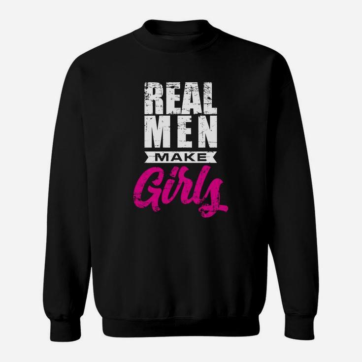 Real Menmakes Girl Father Funny New Dad Gif Sweat Shirt