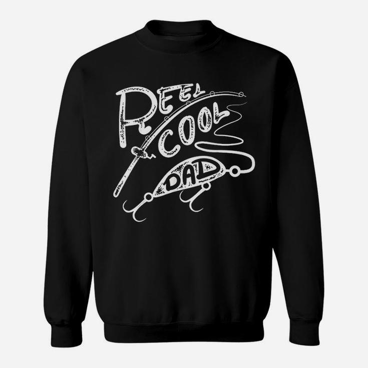 Reel Cool Dad With Fathers Who Love Fish Sweat Shirt