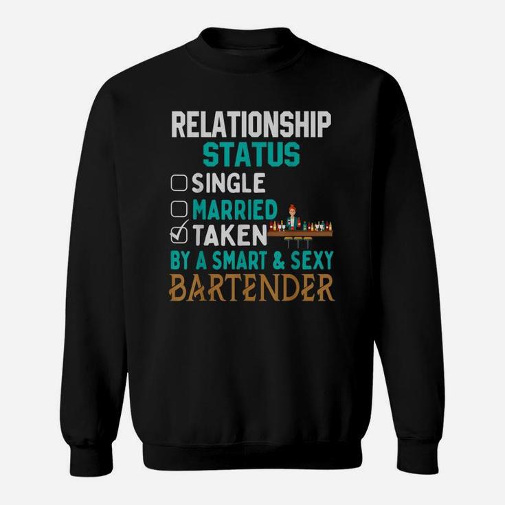 Relationship Status Taken By A Smart Bartender Sweat Shirt