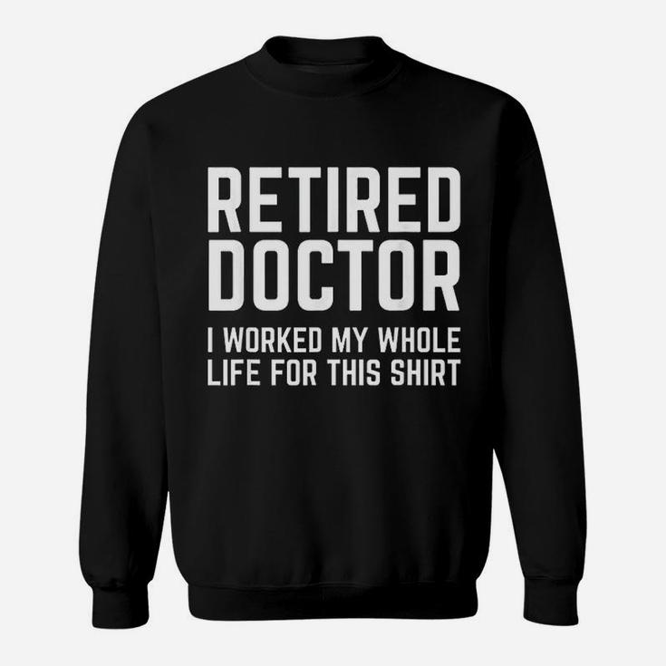 Retired Doctor Cool Retirements Gift For Physicians Sweatshirt
