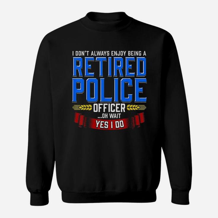 Retired Police Officer Gifts Funny Retirement Sweat Shirt