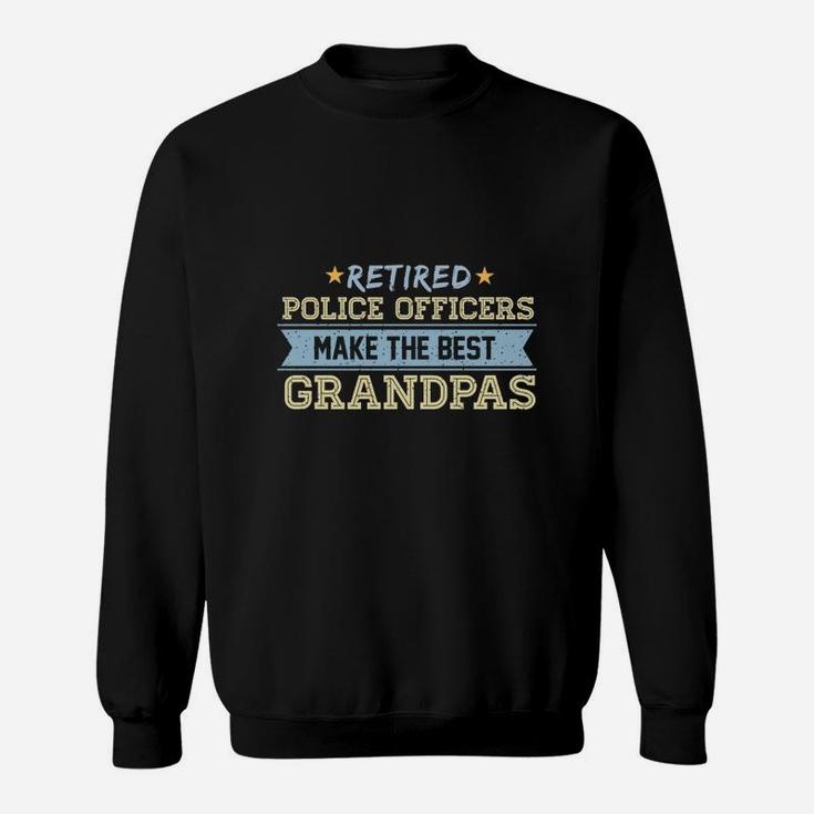 Retired Police Officer Make The Best Grandpas Sweatshirt
