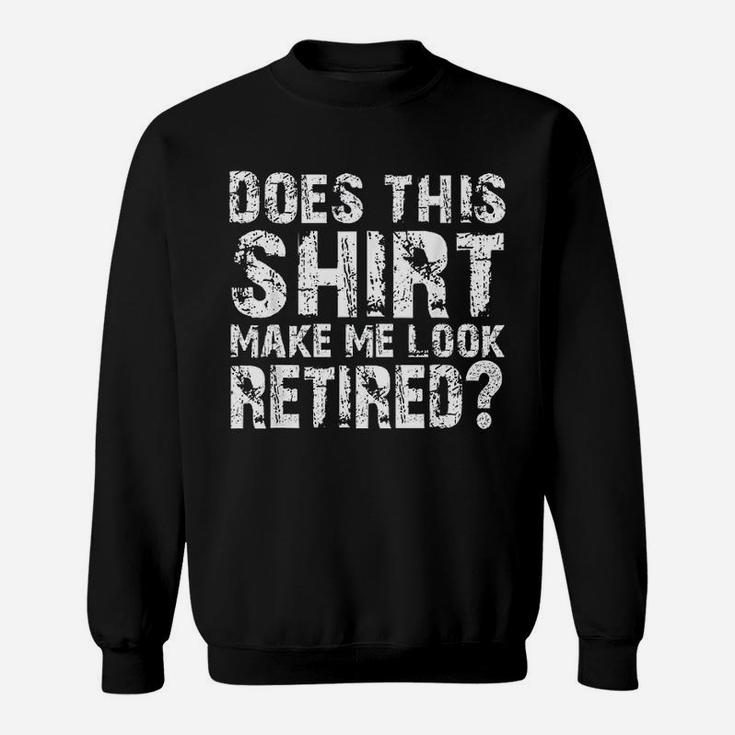 Retirement Gifts For Men Funny Retirement Sweat Shirt