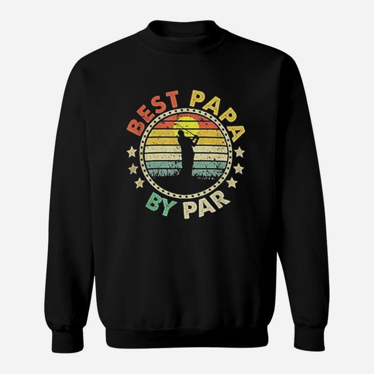 Retro Best Papa By Par Funny Golf Dad Sweat Shirt