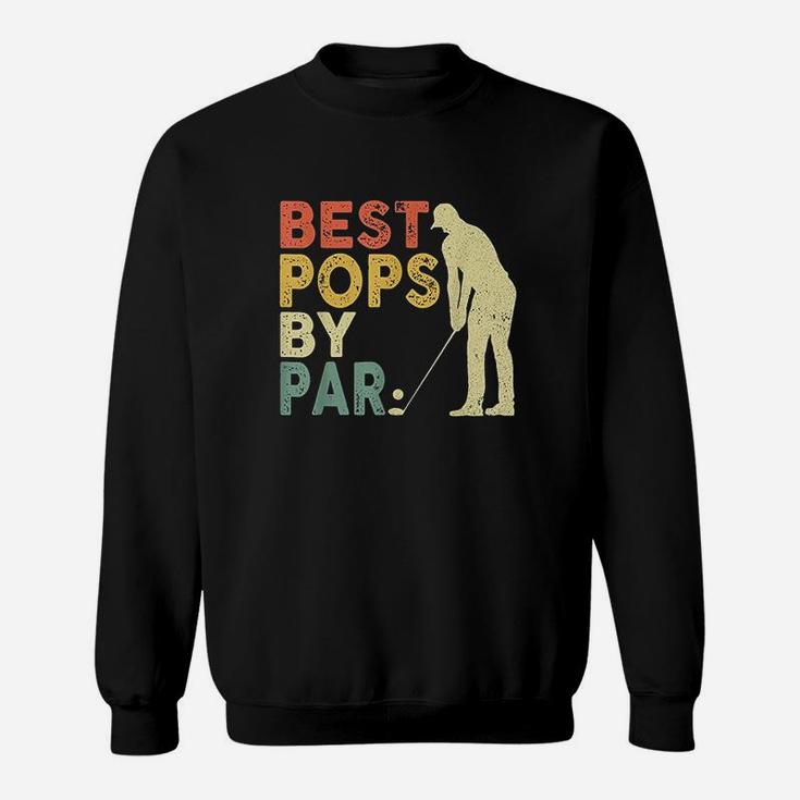 Retro Vintage Best Pops By Par Golf Gifts For Mens Sweat Shirt