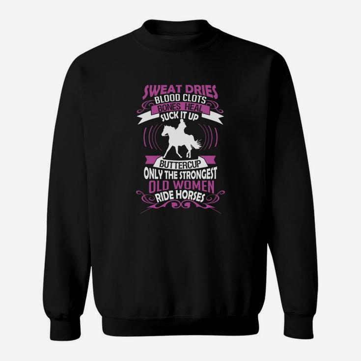 Ride Horse - The Strongest Old Woman Ride Horses T-shirt Sweat Shirt