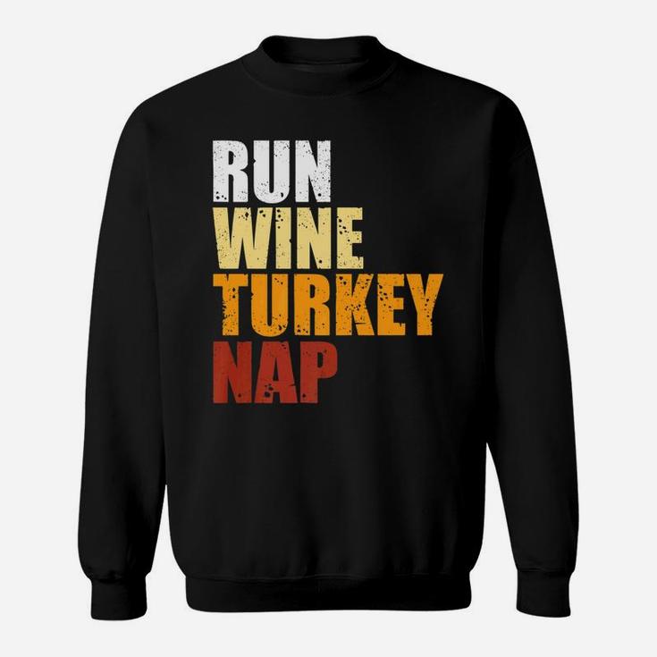 Run Wine Turkey Nap Thanksgiving Christmas Funny Gif Sweat Shirt