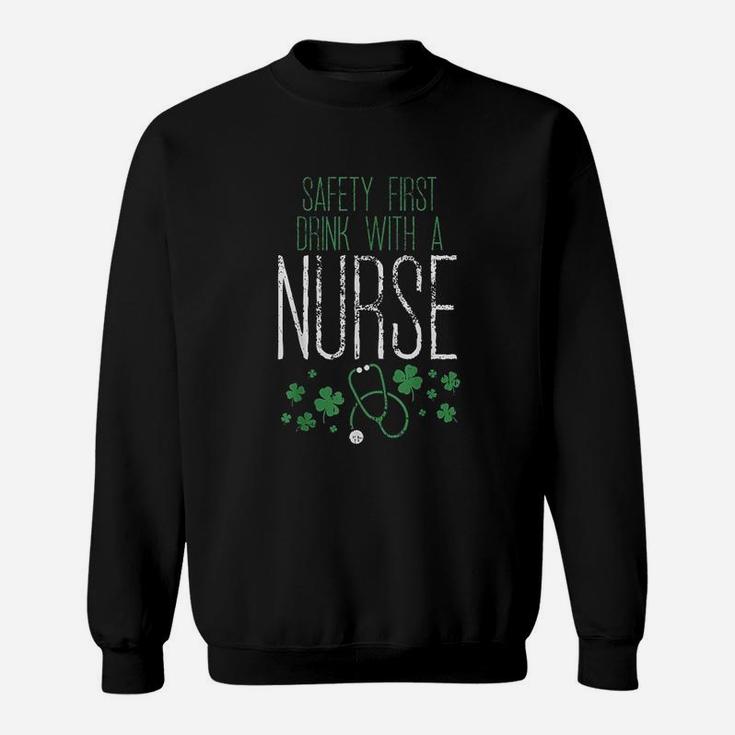Safety First Drink With A Nurse St Patricks Day Sweat Shirt