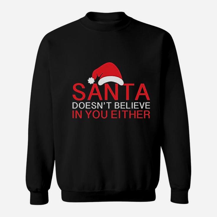 Santa Doesnt Believe Christmas Sweat Shirt