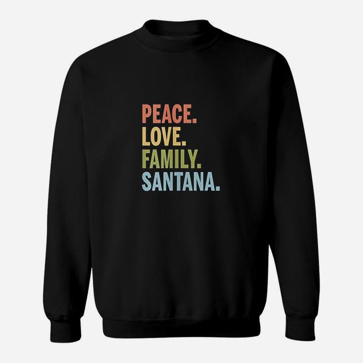 Santana Last Name Peace Love Family Matching Sweat Shirt